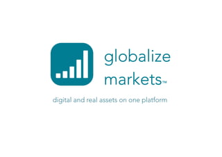 digital and real assets on one platform
 