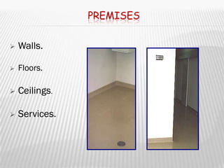 PREMISES

   Walls.

   Floors.

   Ceilings.

   Services.
 