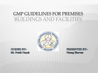 GMP GUIDELINES FOR PREMISES
BUILDINGS AND FACILITIES
 