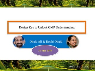 Design Key to Unlock GMP Understanding
Obaid Ali & Roohi Obaid
31 Mar 2019
 