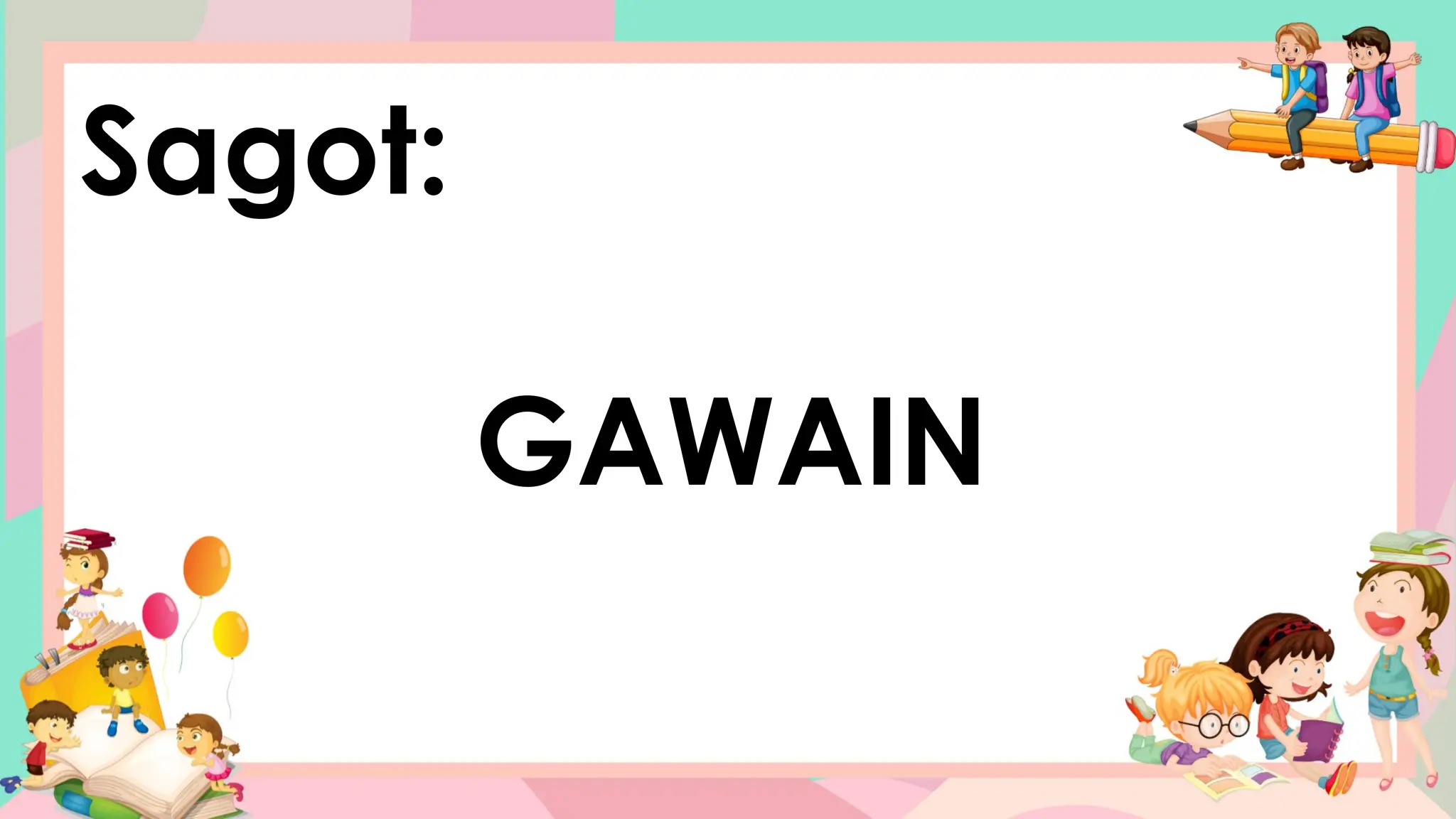 Sagot:
GAWAIN
 