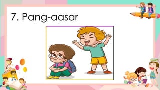 7. Pang-aasar
 