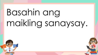 Basahin ang
maikling sanaysay.
 