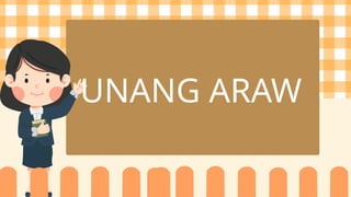 UNANG ARAW
 