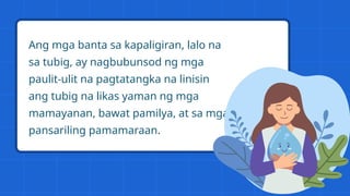 Ang mga banta sa kapaligiran, lalo na
sa tubig, ay nagbubunsod ng mga
paulit-ulit na pagtatangka na linisin
ang tubig na likas yaman ng mga
mamayanan, bawat pamilya, at sa mga
pansariling pamamaraan.
 
