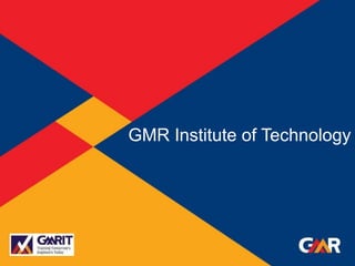 Department
of
Mechanical
Engineering Humility Entrepreneurship Teamwork
Learning Social Responsibility Respect for Individual
Deliver The Promise
GMR
Institute
of
Technology,
Rajam
1
2-Jan-23
GMR Institute of Technology
 