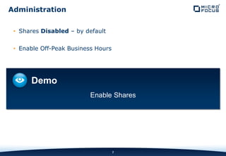 INTERNAL COMPANY CONFIDENTIAL
• Shares Disabled – by default
• Enable Off-Peak Business Hours
7
Administration
Demo
Enable Shares
 