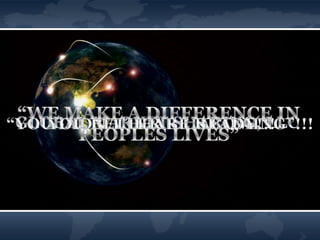 “WE MAKE A DIFFERENCE IN PEOPLES LIVES” GLOBALMARKET SHARING, LLC “YOU DIDN’T HEAR US COMING”!!! YOU BETTER BE READY!!! 