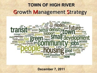 G rowth  M anagement  S trategy   TOWN OF HIGH RIVER December 7, 2011 