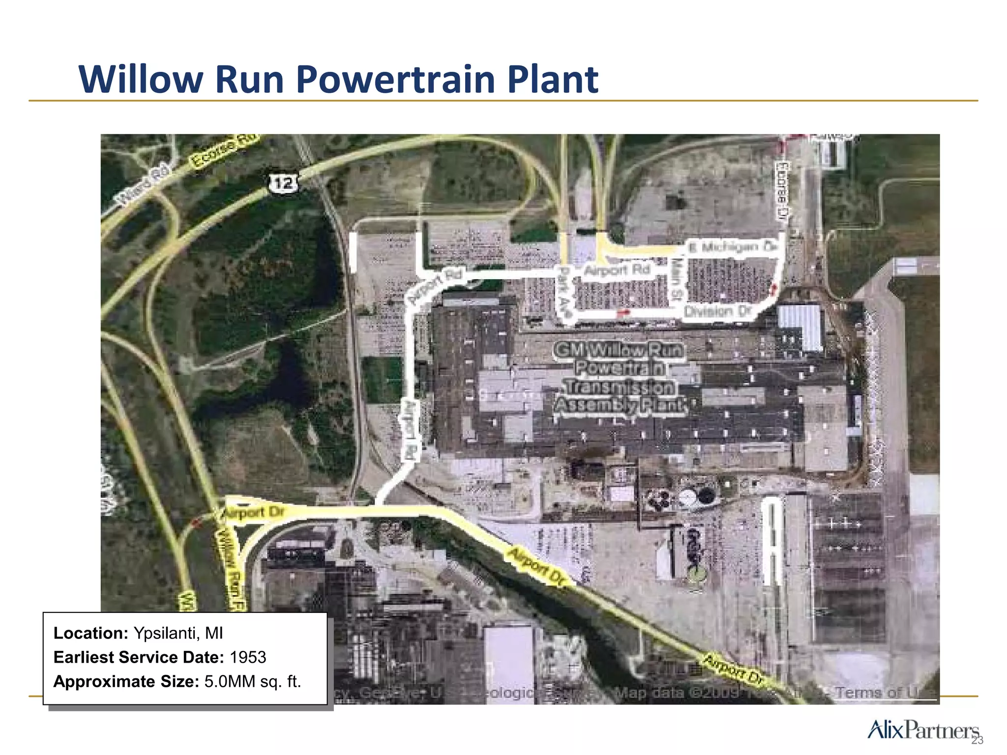 Willow Run Powertrain Plant
23
Location: Ypsilanti, MI
Earliest Service Date: 1953
Approximate Size: 5.0MM sq. ft.