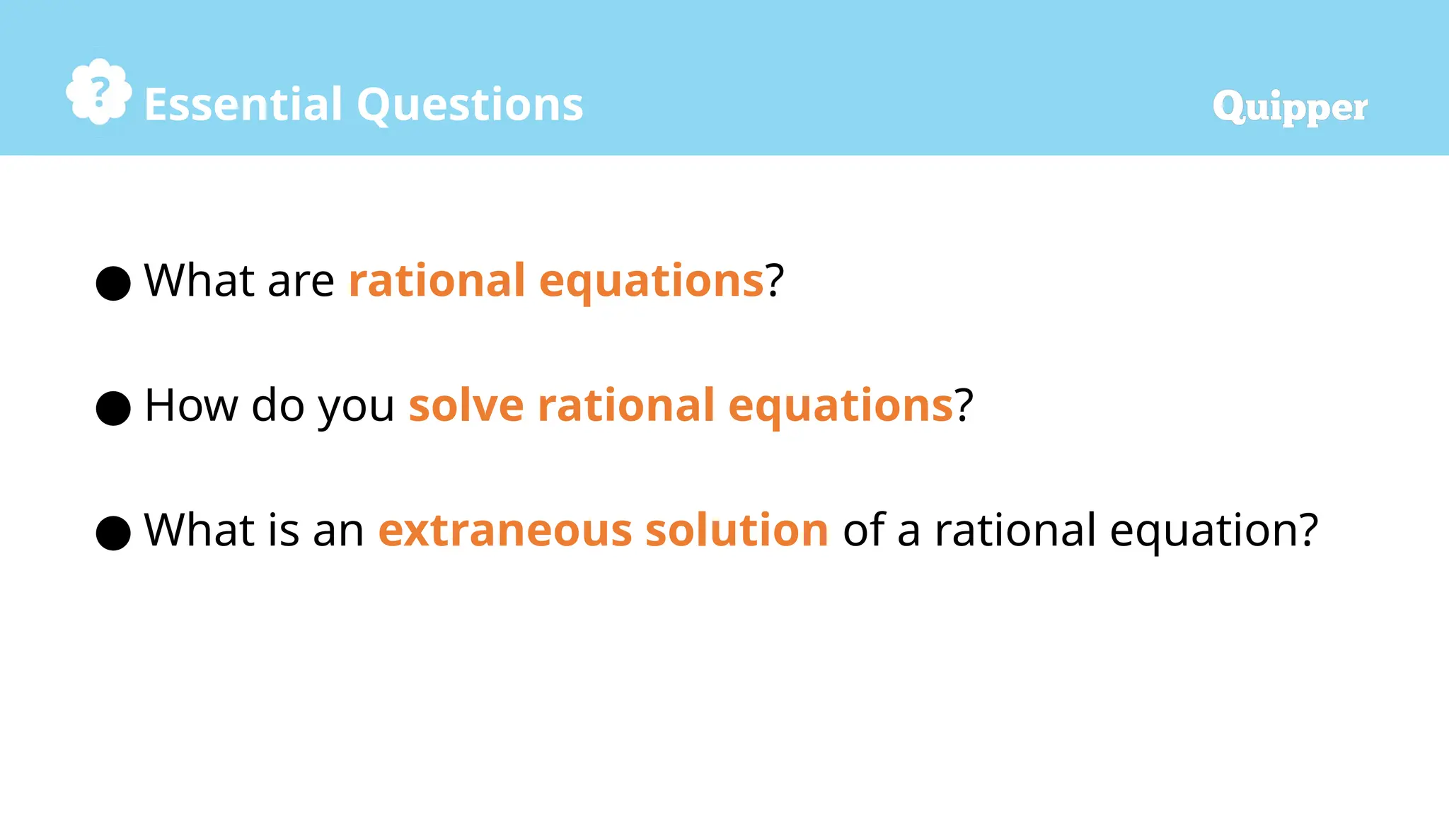 Essential Questions
● What are rational equations?
● How do you solve rational equations?
● What is an extraneous solution of a rational equation?
 