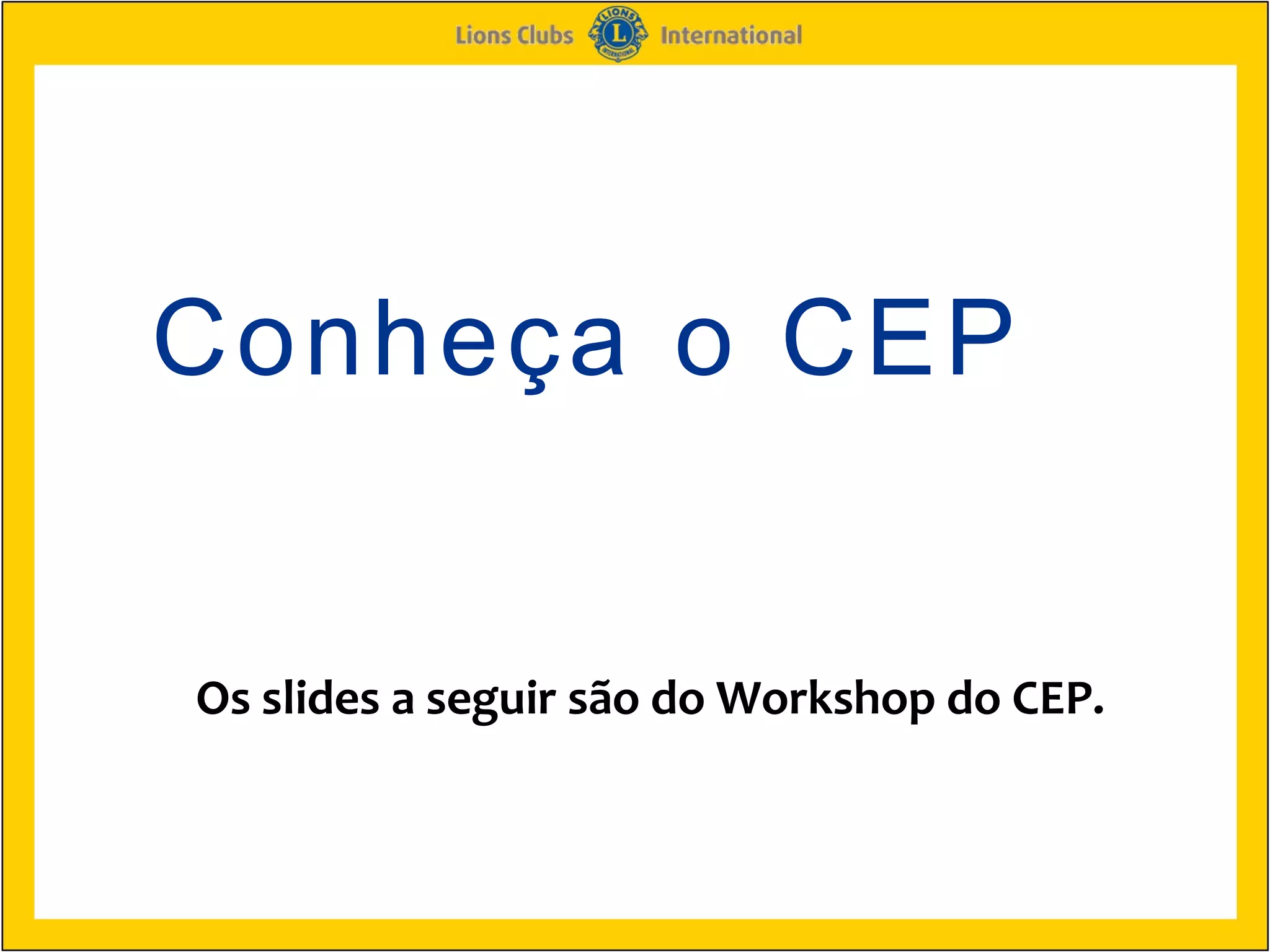 Conheça o CEP


Os slides a seguir são do Workshop do CEP.
 