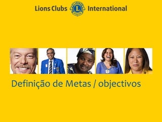 Definição de Metas / objectivos
 