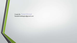 Create By: Faisal Ahmed
faisalahmedbappi1@gmail.com
 