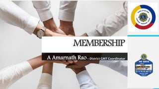 MEMBERSHIP
A Amarnath Rao– District GMT Coordinator
 