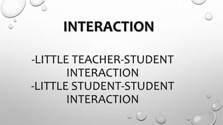 INTERACTION
-LITTLE TEACHER-STUDENT
INTERACTION
-LITTLE STUDENT-STUDENT
INTERACTION
 