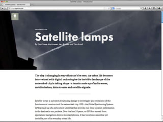 Satellite Lamps
http://kairos.technorhetoric.net/19.1/inventio/martinussen-et-al
 