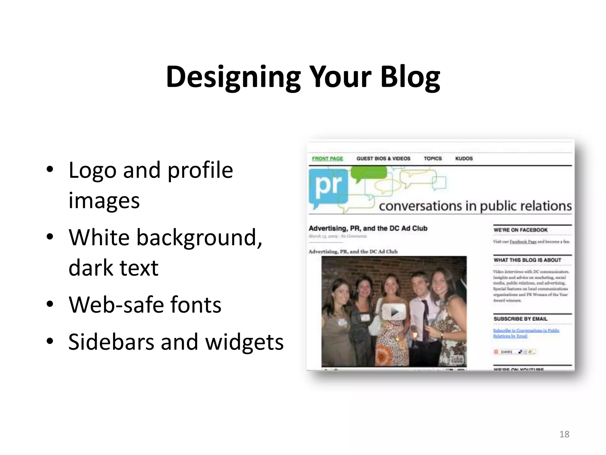 Designing Your Blog

• Logo and profile
  images
• White background,
  dark text
• Web-safe fonts
• Sidebars and widgets


                                 18
 