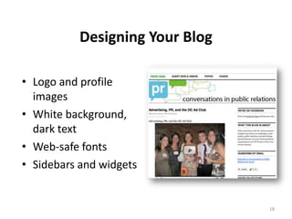 Designing Your Blog

• Logo and profile
  images
• White background,
  dark text
• Web-safe fonts
• Sidebars and widgets

...