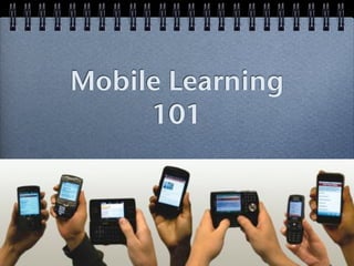 Mobile Learning
     101
 