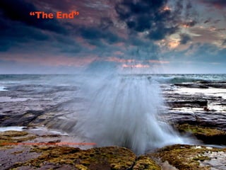 “The End”




http://www.ﬂickr.com/photos/emeraldimaging/8393709795/sizes/l/in/photostream/
 