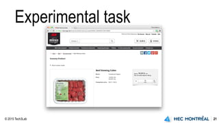 © 2015 Tech3Lab 21
Experimental task
 