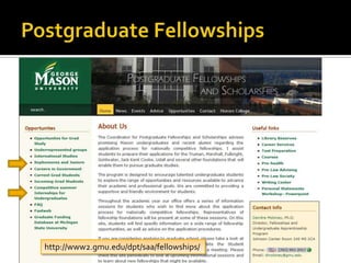 Postgraduate Fellowshipshttp://www2.gmu.edu/dpt/saa/fellowships/