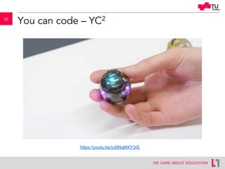 22
WE CARE ABOUT EDUCATION
You can code – YC2
https://youtu.be/xJ8NqMXY3rE
 