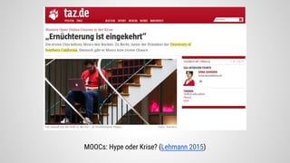 MOOCs: Hype oder Krise? (Lehmann 2015)
 