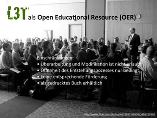L3T
	
  	
  	
  	
  	
  	
  	
  	
  	
  	
  	
  	
  als	
  Open	
  EducaAonal	
  Resource	
  (OER)




                   ...