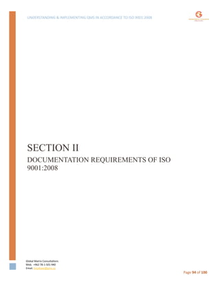UNDERSTANDING & IMPLEMENTING QMS IN ACCORDANCE TO ISO 9001:2008
Global Matrix Consultations
Mob. +962 78-1-501-940
Email. kmalkawi@gmx.us
Page 94 of 100
SECTION II
DOCUMENTATION REQUIREMENTS OF ISO
9001:2008
 