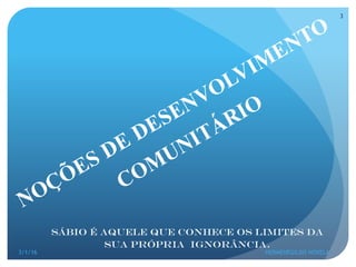 Sábio é aquele que conhece os limites da
sua própria ignorância.
3/1/16 HERMENEGILDO NOVELA
3
 