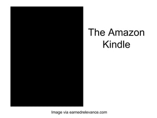 The Amazon Kindle Image via earnedrelevance.com 