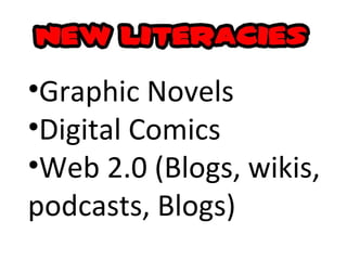 Graphic Novels Digital Comics Web 2.0 (Blogs, wikis, podcasts, Blogs) 