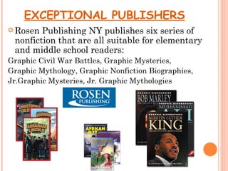 EXCEPTIONAL PUBLISHERS
 Rosen Publishing NY publishes six series of
 nonfiction that are all suitable for elementary
 and...