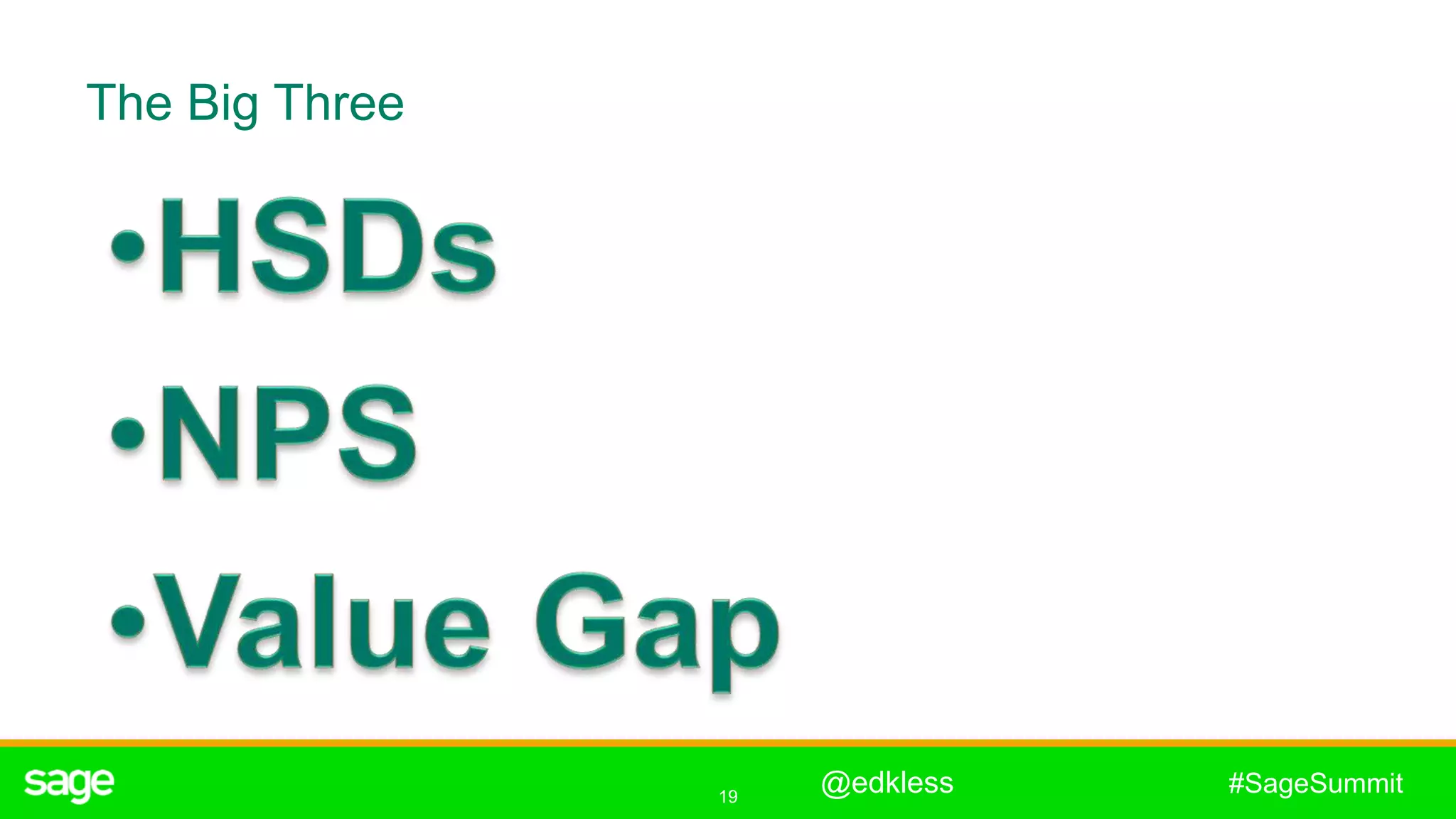 19
#SageSummit
The Big Three
@edkless
 