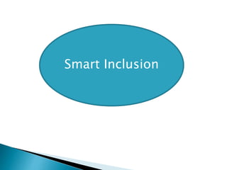 Smart Inclusion 
 