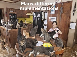 24.3. CodeMotion @electrobabe
Many different
implementations
 