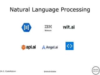 24.3.
24.3. CodeMotion @electrobabe
Natural Language Processing
 