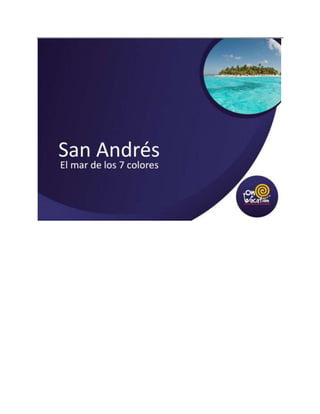 San Andrés El mar de los 7 
colores 
 