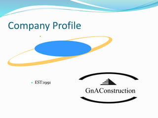 Company Profile

 EST:1991
GnAConstruction
 