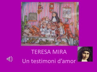 TERESA MIRA
Un testimoni d’amor
 