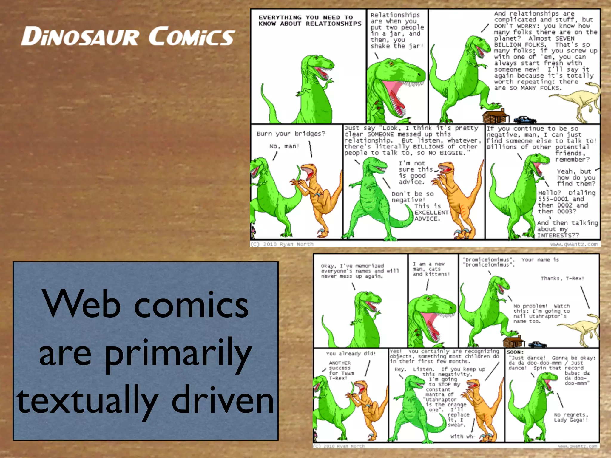Web comics
 are primarily
textually driven
 