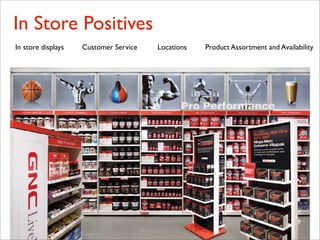 In Store Positives
In store displays   Customer Service   Locations   Product Assortment and Availability
 