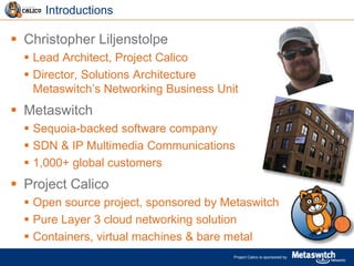 Calic Project Intro to Project Calico: a pure layer 3 approach to scale-out ...