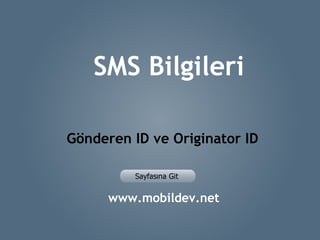 SMS Bilgileri www.mobildev.net Gönderen ID ve Originator ID 