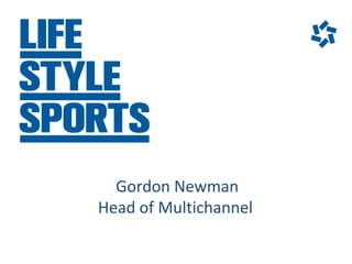 Gordon Newman
Head of Multichannel
 