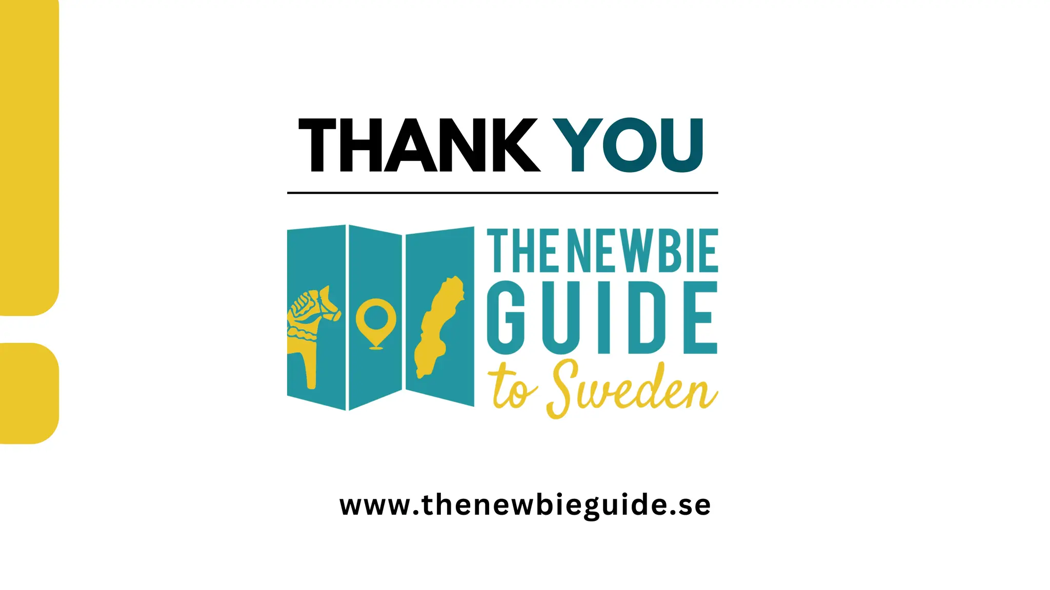 THANK YOU
www.thenewbieguide.se
 