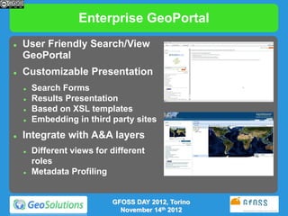 Enterprise GeoPortal
   User Friendly Search/View
    GeoPortal
   Customizable Presentation
       Search Forms
     ...
