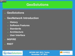 GeoSolutions

   GeoSolutions

   GeoNetwork Introduction
       History
       Software Features
       Standards
  ...